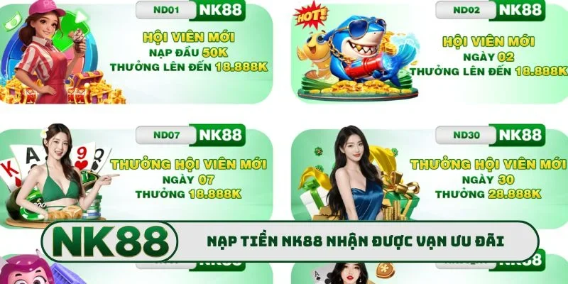 Nạp Tiền NK88 1 Nạp tiền NK88 nhận được vạn ưu đãi