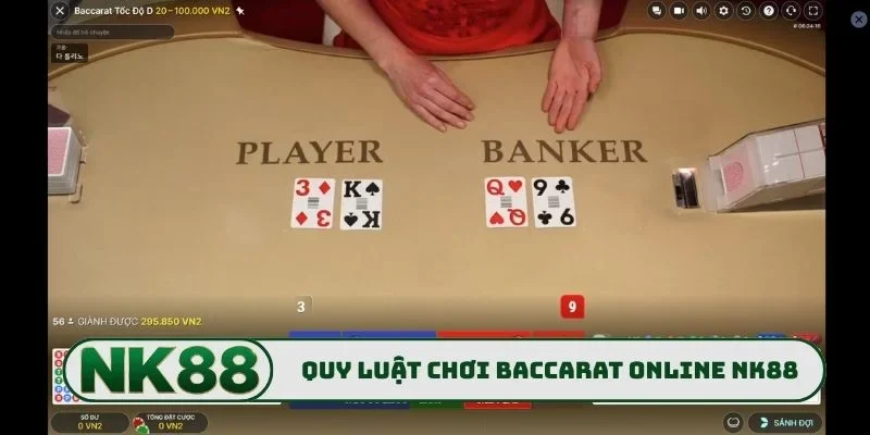 Baccarat Online NK88 - Bí Kíp Bắt Cầu Chuẩn Xác Mỗi Ngày 1 Quy luật chơi Baccarat online NK88 cơ bản